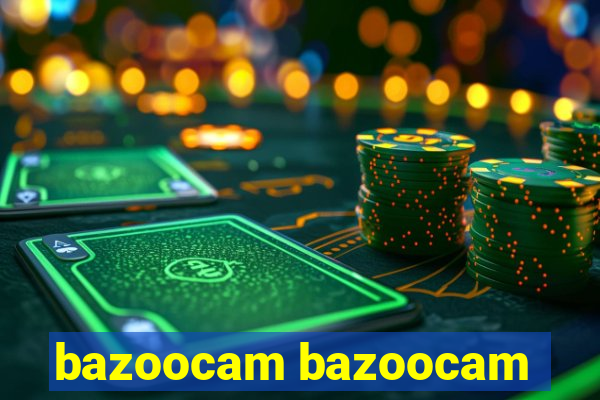 bazoocam bazoocam